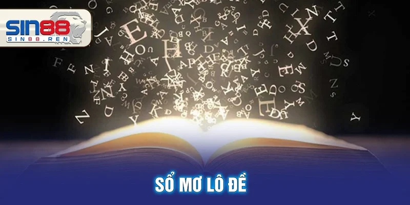 Sổ Mơ Lô Đề - Chìa Khóa Thành Công Cho Dân Chơi Xổ Số