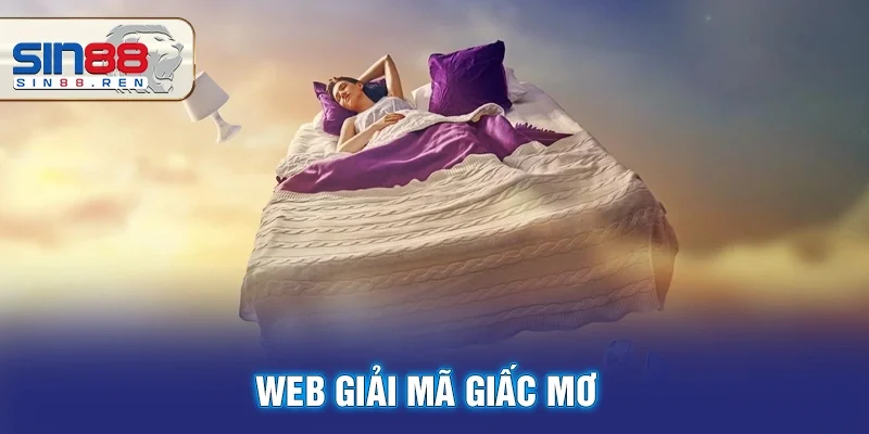 Web Giải Mã Giấc Mơ Uy Tín Gợi Ý Số Lô Đề Cực Đẹp