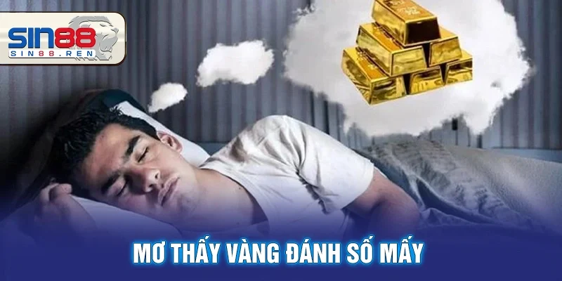Mơ Thấy Vàng Mang Điềm Gì? Hé Lộ Lô May Mắn Trúng Lớn