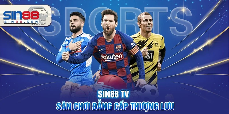 Sin88 Tv – Nơi Biến Đam Mê Cá Cược Trở Thành Hiện Thực