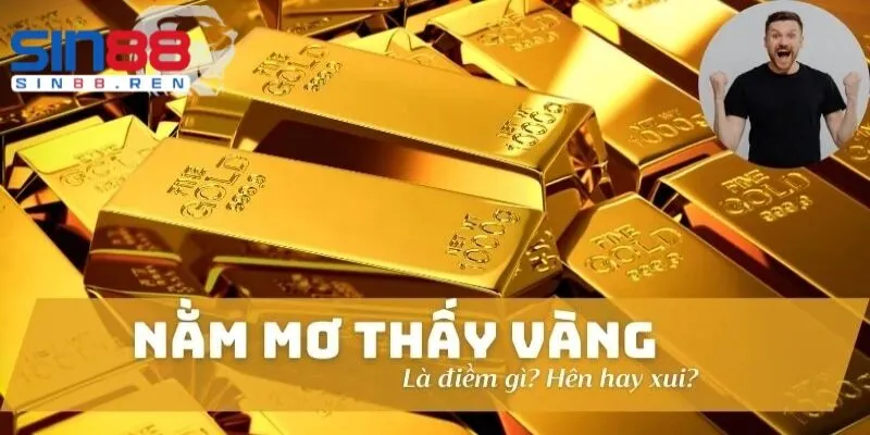 Luận giải mơ thấy vàng mang đến điềm báo gì?